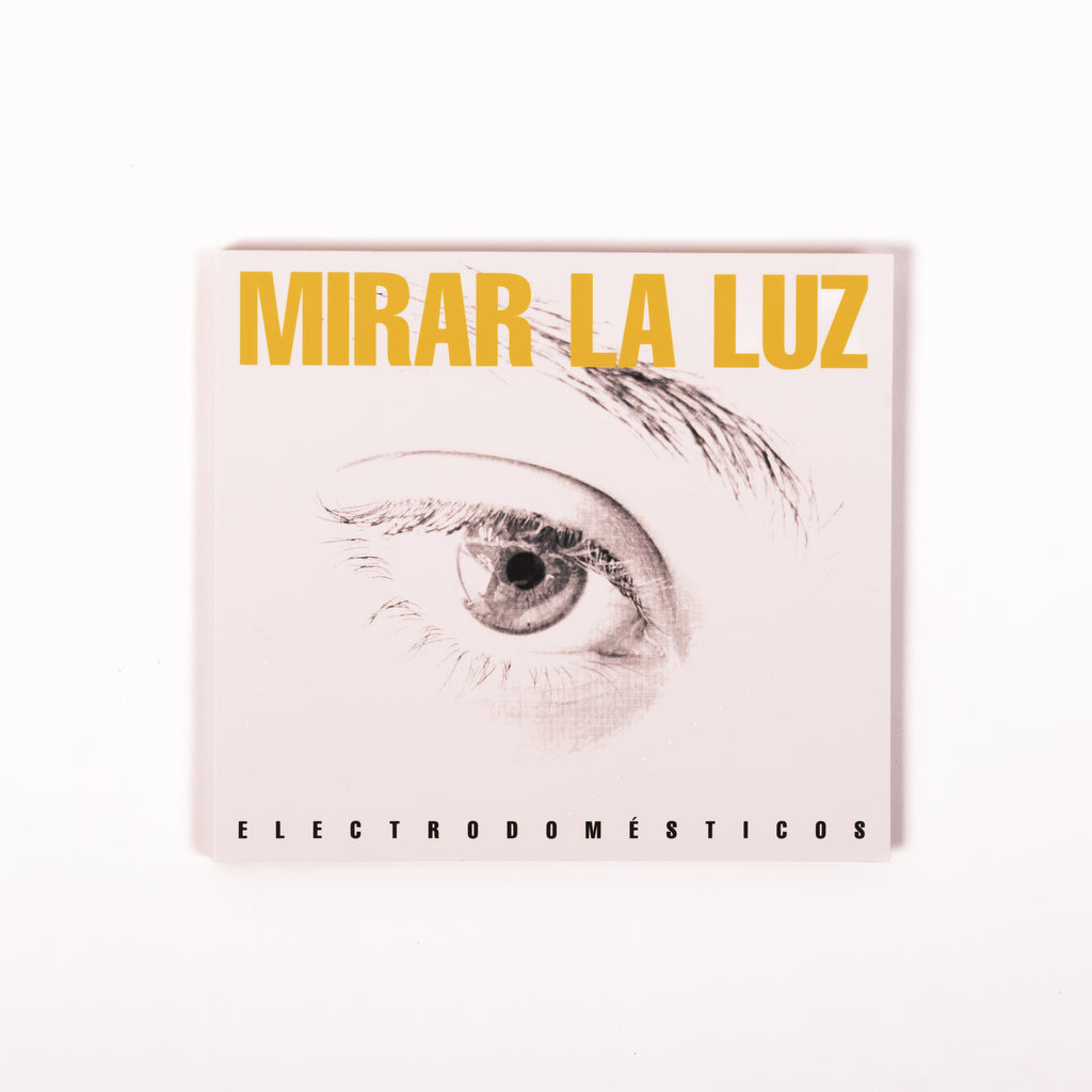 ELECTRODOMÉSTICOS - MIRAR LA LUZ (CD)