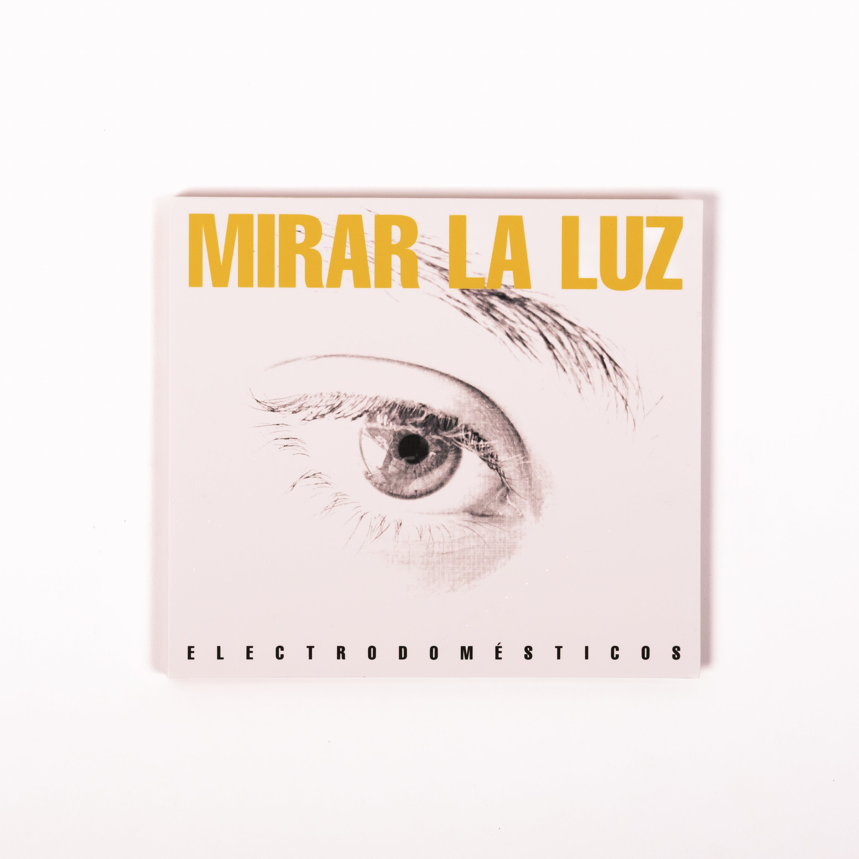 ELECTRODOMÉSTICOS - MIRAR LA LUZ (CD)